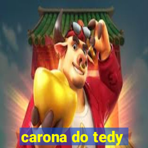 carona do tedy